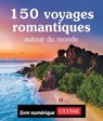 150 voyages romantiques autour du monde - Collectif Ulysse - 9782765877677