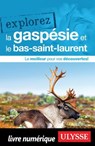 Explorez la Gaspésie et le Bas-Saint-Laurent - Collectif Ulysse - 9782765878353