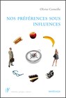 Nos préférences sous influences - Olivier Corneille - 9782804701406