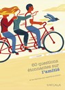 60 questions étonnantes sur l'amitié et les réponses qu'y apporte la science - In psycho veritas ; Lolita Rubens - 9782804703080