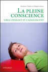 La pleine conscience chez l'enfant et l'adolescent - Magali Lahaye ; Sandrine Deplus - 9782804703349