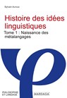 Histoire des idées linguistiques - Sylvain Auroux - 9782804721268