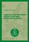 Labour Law Reforms in Eastern and Western Europe - Tomas Davulis - 9782807604162