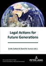 Legal Actions for Future Generations - Emilie Gaillard ; David M. Forman - 9782807615342