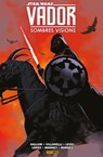 Star Wars : Vador - Sombres visions - Dennis Hallum ; Paolo Villanelli ; Brian Level ; Javier Pina ; Stephen Mooney ; Geraldo Borges ; David Lopez - 9782809493474