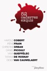 52 cadavres exquis - Irène Frain ; Daniel Picouly ; Christine Orban ; Yann Queffélec ; Harold Cobert ; Tatiana de Rosnay ; Didier van Cauwelaert - 9782809653014