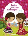 Inès et la rose du dragon - Nadja ; Julie Camel - 9782809653090