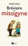 Bréviaire du misogyne - Pierre Merle - 9782809802603