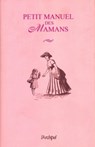 Petit manuel des mamans - Joseph Vebret - 9782809802726