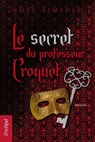 Le secret du professeur Croquet - Noël Simsolo - 9782809809619