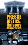 Presse-justice : liaisons dangereuses - Georges Fenech - 9782809811889