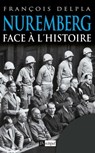 Nuremberg face à l'histoire - François Delpla - 9782809813067