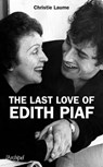 The last love of Edith Piaf - Christie Laume - 9782809816334