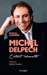 Michel Delpech - C'était chouette... - Pascal Louvrier ; Michel Drucker - 9782809818772