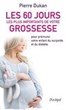 Les 60 jours les plus importants de votre grossesse - Pierre Dukan - 9782809822601
