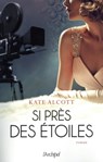 Si près des étoiles - Kate Alcott - 9782809826340