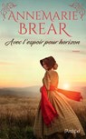 Avec l'espoir pour horizon - AnneMarie Brear - 9782809848632