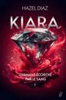 Kiara, diamant écorché par le sang - Tome 1 - Hazel Diaz - 9782809849905