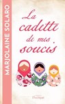 La cadette de mes soucis - Marjolaine Solaro - 9782809851816