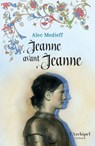 Jeanne avant Jeanne - Alec Medieff - 9782809852653