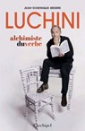 Luchini, alchimiste du verbe - Jean-Dominique Brierre - 9782809853018