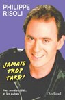 Jamais trop tard ! - Mes années télé... et les autres - Philippe Risoli - 9782809853421