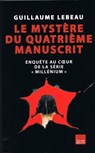 Le mystère du quatrième manuscrit - Guillaume Lebeau - 9782810004133