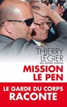 Mission Le Pen - Thierry Légier - 9782810005000