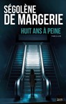 Huit ans à peine - Ségolène de Margerie - 9782810008001