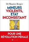 Mineurs violents, Etat inconsistant - Maurice Berger - 9782810012534