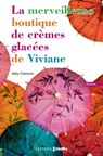 La merveilleuse boutique de crèmes glacées de viviane - Abby Clements - 9782810412969