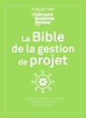 La Bible de la gestion de projet - Harvard Business Review ; Antonio Nieto-Rodriguez - 9782810437139