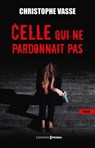Celle qui ne pardonnait pas - Christophe Vasse - 9782810440696