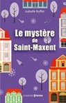 Le mystère de Saint-Maxent - Isabelle Buffet - 9782810441365