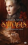 Sauvages, T1 : Le Dernier Loup - Maria Vale - 9782811223243