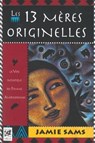 Les 13 mères originelles - La voie initiatique des femmes amérindiennes - Jamie Sams - 9782813210364