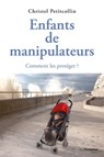 Enfants de manipulateurs : Comment les protéger ? - Christel Petitcollin - 9782813210555