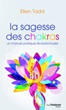 La sagesse des chakras : Un manuel pratique révolutionnaire - Ellen Tadd - 9782813210616