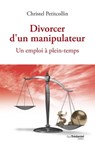 Divorcer d'un manipulateur - Un emploi à plein-temps - Christel Petitcollin - 9782813212092