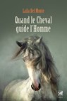Quand le cheval guide l'homme - Laila Del Monte - 9782813212498