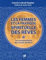 Les femmes et la pratique spirituelle des rêves - Les enseignements des Cercles de Rêves - Connie Cokrell Kaplan ; Jamie Sams - 9782813213488