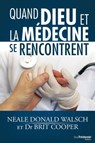 Quand dieu et la médecine se rencontrent - Brit Cooper ; Jean-Marc Jacot ; Neale Donald Walsch - 9782813214096