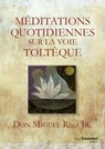 Méditations quotidiennes sur la voie toltèque - Miguel Ruiz Jr. - 9782813215482