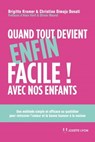 Quand tout devient enfin facile avec nos enfants - Une méthode simple et efficace au quotidien pour retrouver l'amour et la bonne hu - Christine Donati ; Brigitte Kramer ; Alain Héril ; Olivier Maurel - 9782813215932