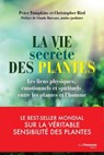 La vie secrète des plantes - Les liens physiques, émotionnels et spirituels entre les plantes et l'homme - Christopher Bird ; Peter Tompkins ; Claude Bureaux - 9782813217370