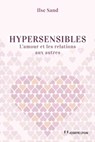Hypersensibles - L'amour et les relations aux autres - Ilse Sand - 9782813219992