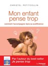 Mon enfant pense trop - Comment l'accompagner dans sa surefficience - Christel Petitcollin - 9782813220578