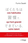 Ces habitudes qui font grandir votre talent - Fumio Sasaki - 9782813223197