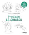 Pratiquez le shiatsu - Jean-Louis Abrassart - 9782813223524