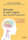 Stimuler le nerf vague pour faciliter la guérison - Stanley Rosenberg ; Stephen Porges ; Benjamin Shield - 9782813223951